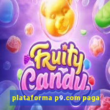 plataforma p9.com paga